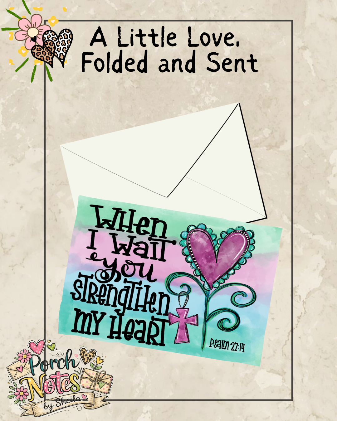 WHEN I WAIT YOU STRENGTHEN MY HEART - FAITH FOLDED NOTECARD( PRINTED AND MAILED)