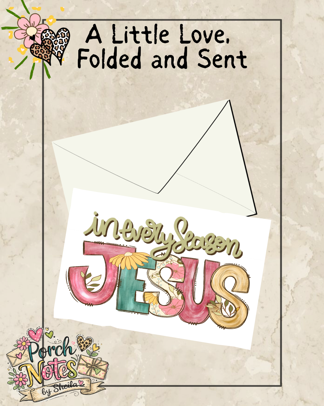 IN EVERY SEASON, JESUS - FAITH FOLDED NOTECARD( PRINTED AND MAILED)