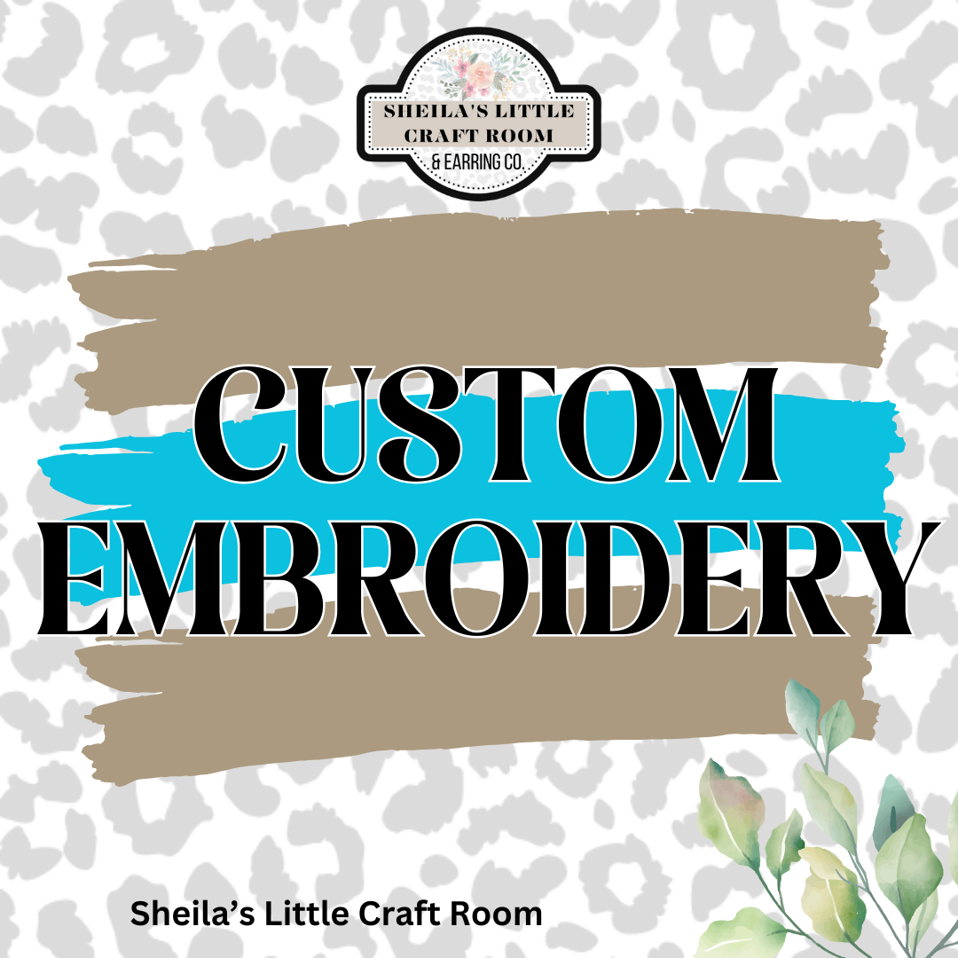 CUSTOM EMBROIDERY- STARTS AT $32